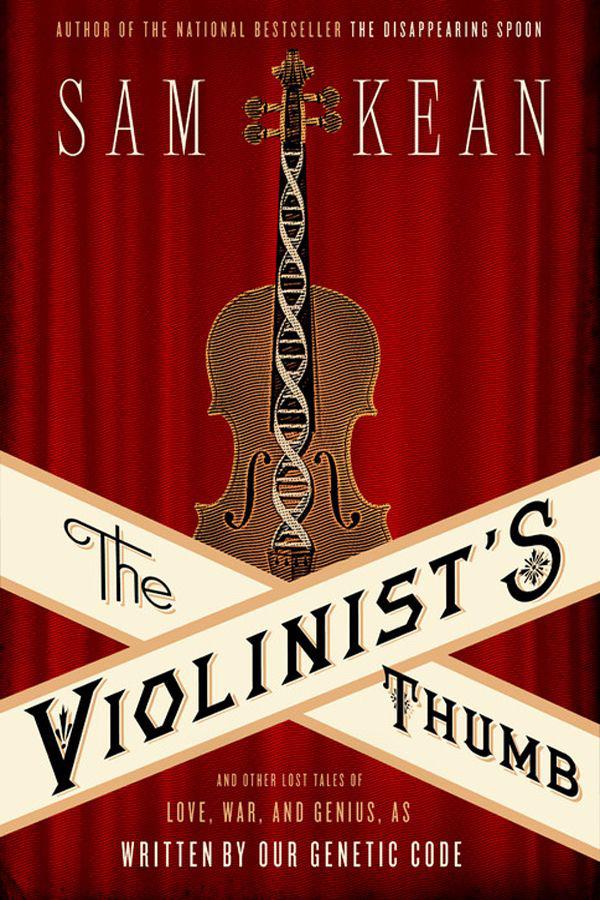 The Violinist's Thumb: And Other Lost Tales of Love, War, and Genius, as Written by Our Genetic Code