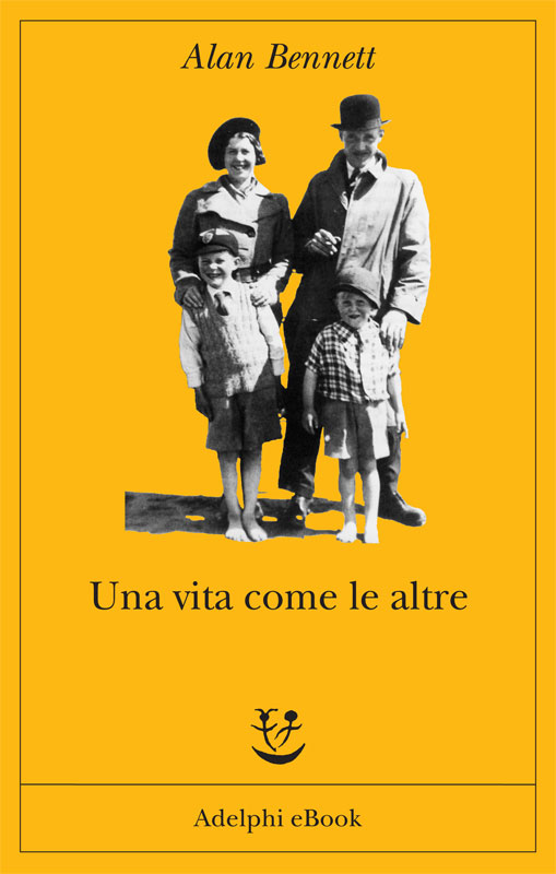 Bennett Alan - 2009 - Una vita come le altre