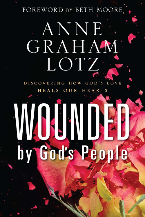 Wounded by God's People: Discovering How God's Love Heals Our Hearts