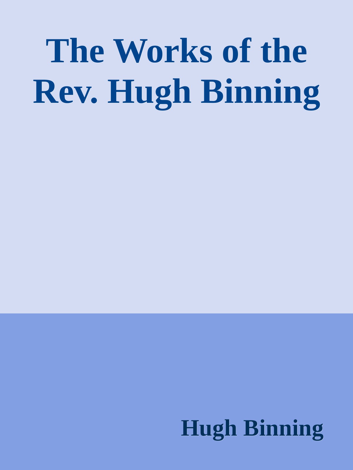 The Works of the Rev. Hugh Binning