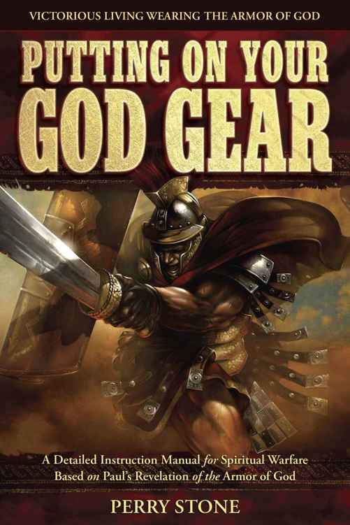 Putting On Your God Gear: A Detailed Instruction Manual for Spiritual Warfare Based on Paul's Revelation of the Armor of God