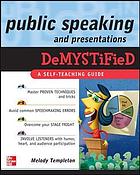 Public speaking and presentations demystified : a self-teaching guide