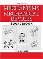 Mechanisms and mechanical devices sourcebook