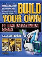 Build your own PC home entertainment system