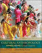 Cultural anthropology : appreciating cultural diversity