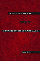 Frequency of use and the organization of language