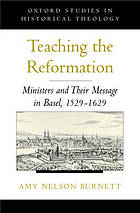 Teaching the Reformation : ministers and their message in Basel : 1529-1629