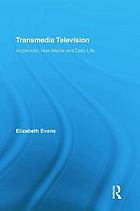 Transmedia television audiences, new media, and daily life