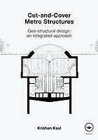 Cut-and-cover metro structures : geo-structural design: an integrated approach