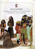 Why Europe? : the medieval origins of its special path