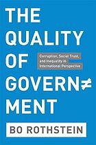 The quality of government : corruption, social trust, and inequality in international perspective