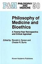 Philosophy of Medicine and Bioethics : a Twenty-Year Retrospective and Critical Appraisal