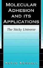 Molecular Adhesion and Its Applications : the Sticky Universe