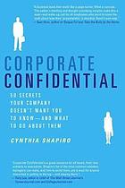 Corporate confidential 50 secrets your company doesn't want you to know - and what to do about them