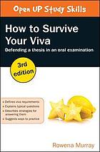 How to survive your viva : defending a thesis in an oral examination