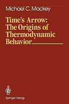 Time's arrow : the origins of thermodynamic behaviour