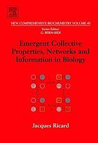 New comprehensive biochemistry. 40 : Emergent collective properties, networks and information in biology