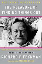 The pleasure of finding things out : the best short works of Richard P. Feynman