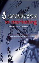 Scenarios in marketing : from vision to decision