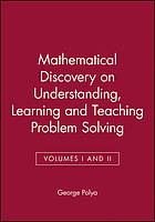 Mathematical discovery : on understanding, learning, and teaching problem solving
