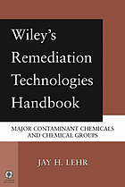 Wiley's remediation technologies handbook : major contaminant chemicals and chemical groups