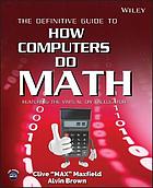 The definitive guide to how computers do math : featuring the virtual DIY calculator