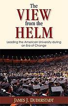 The view from the helm : leading the American university during an era of change