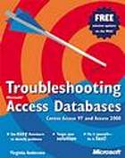 Troubleshooting Microsoft Access databases : covers Access 97 and Access 2000