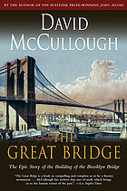 The great bridge : the epic story of the building of the brooklyn bridge