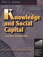 Knowledge and social capital : foundations and applications