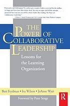 The power of collaborative leadership : lessons for the learning organization