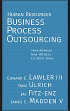 Human resources business process outsourcing : transforming how HR gets its work done