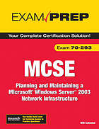 MCSE 70-293 Exam Prep : Planning and Maintaining a Microsoft Windows Server 2003 Network Infrastructure, 2/e