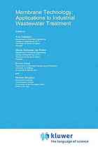 Membrane technology : applications to industrial wastewater treatment ; [lectures given at the Course on Advanced Separation Technology for Industrial Waste Minimization: Environmental and Analytical Aspects ; 13-15 October, 1992, Ispra, Italy]