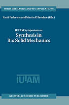 Synthesis in bio solid mechanics : proceedings of the IUTAM symposium held in Copenhagen, Denmark, 24-27 May 1998