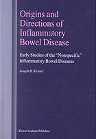 Origins and Directions of Inflammatory Bowel Disease : Early Studies of the "Nonspecific" Inflammatory Bowel Diseases