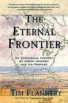 The eternal frontier : an ecological history of North America and its peoples