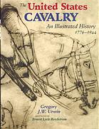 The United States Cavalry : an illustrated history, 1776-1944