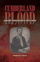 Cumberland blood : Champ Ferguson's Civil War