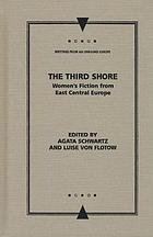 The third shore : women's fiction from East Central Europe