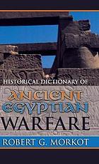 Historical dictionary of ancient Egyptian warfare