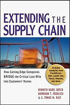 Extending the supply chain : how cutting-edge companies bridge the critical last mile into customers' homes