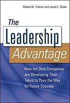 The leadership advantage : how the best companies are developing their talent to pave the way for future success