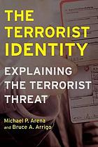 The terrorist identity : explaining the terrorist threat