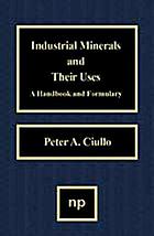 Industrial minerals and their uses : a handbook and formulary