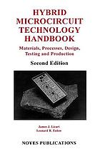 Hybrid microcircuit technology handbook : materials, processes, design, testing, and production