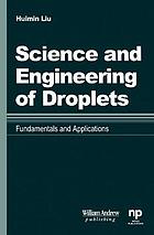 Science and engineering of droplets : fundamentals and applications