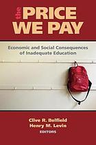 The price we pay : economic and social consequences of inadequate education