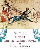 Handbook to life in Ancient Mesopotamia