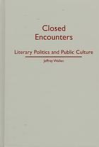 Closed encounters : literary politics and public culture